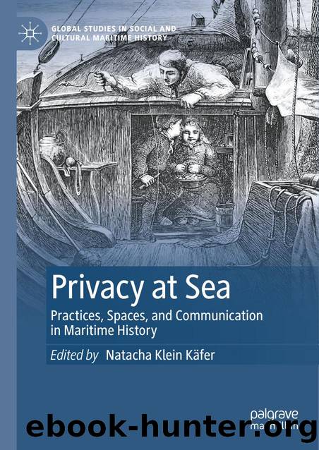 Privacy at SeaPractices, Spaces, and Communication in Maritime History by Natacha Klein Käfer & Brad Beaven & Joanne Begiato & Isaac Land