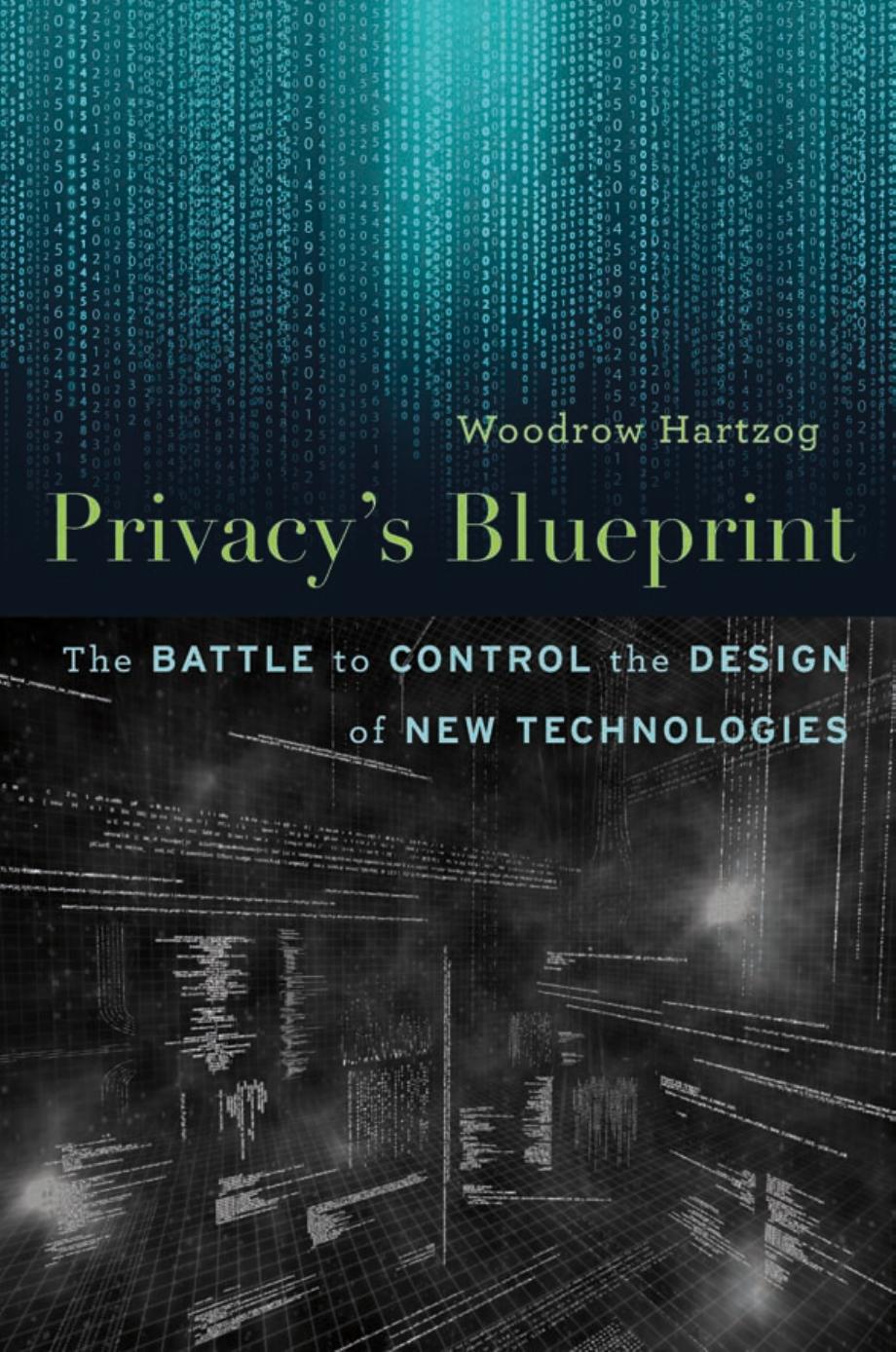 Privacy’s Blueprint: The Battle to Control the Design of New Technologies by Woodrow Hartzog