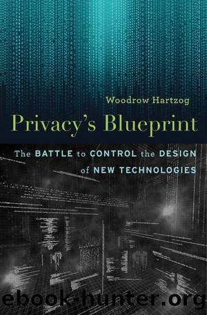 Privacys Blueprint : The Battle to Control the Design of New Technologies (9780674985100) by Hartzog Woodrow