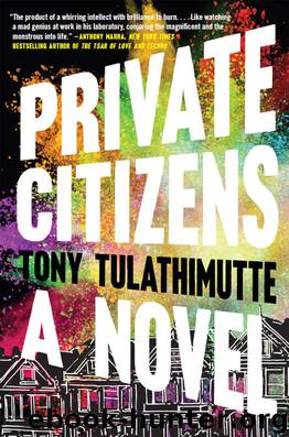 Private Citizens by Tulathimutte Tony