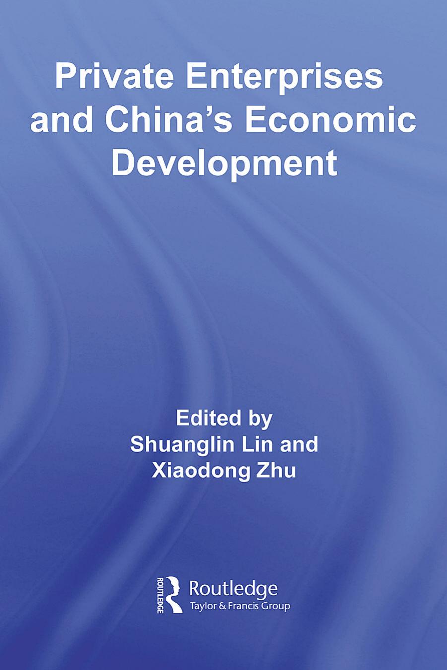 Private Enterprises and China's Economic Development (Routledge Studies in the Growth Economies of Asia) by Shuanglin Zhu