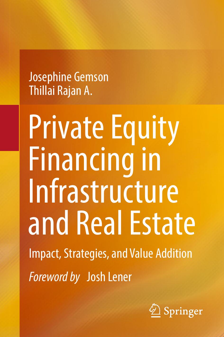 Private Equity Financing in Infrastructure and Real Estate: Impact, Strategies, and Value Addition by Josephine Gemson Thillai Rajan A