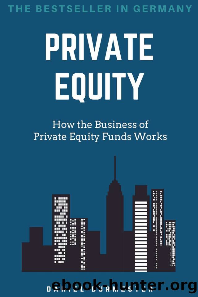 Private Equity: How the Business of Private Equity Funds Works by Burmester Daniel