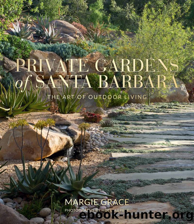 Private Gardens of Santa Barbara by Margie Grace