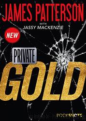 Private Gold: BookShots by James Patterson