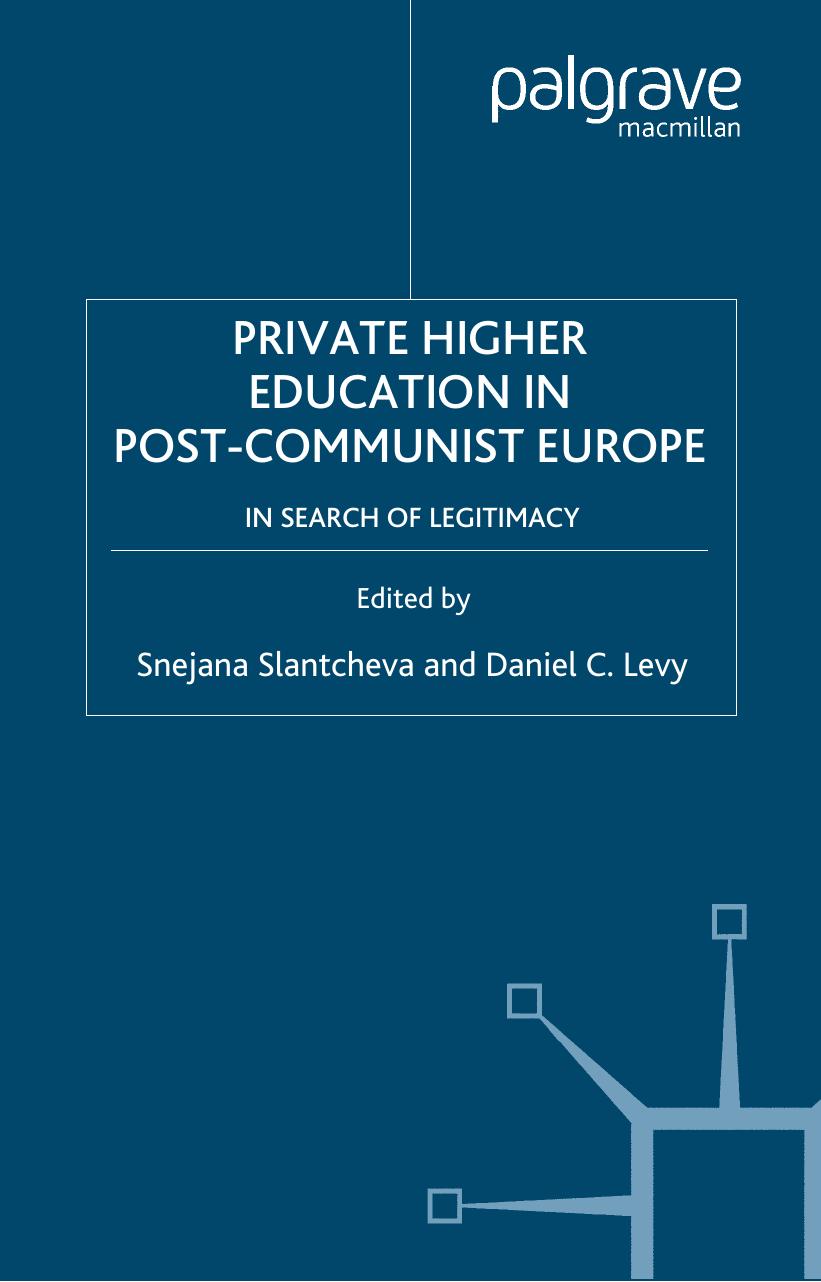 Private Higher Education in Post-Communist Europe: In Search of Legitimacy (Issues in Higher Education) by Snejana Slantcheva Daniel C. Levy