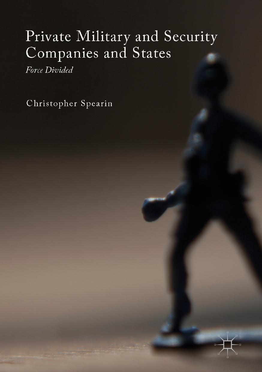 Private Military and Security Companies and States by Christopher Spearin