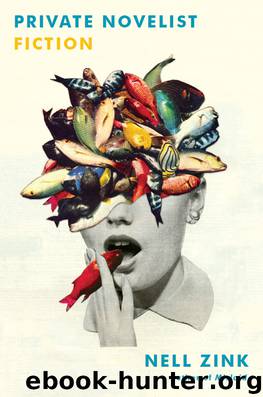 Private Novelist by Nell Zink