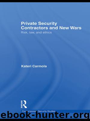 Private Security Contractors and New Wars: Risk, Law, and Ethics by Kateri Carmola