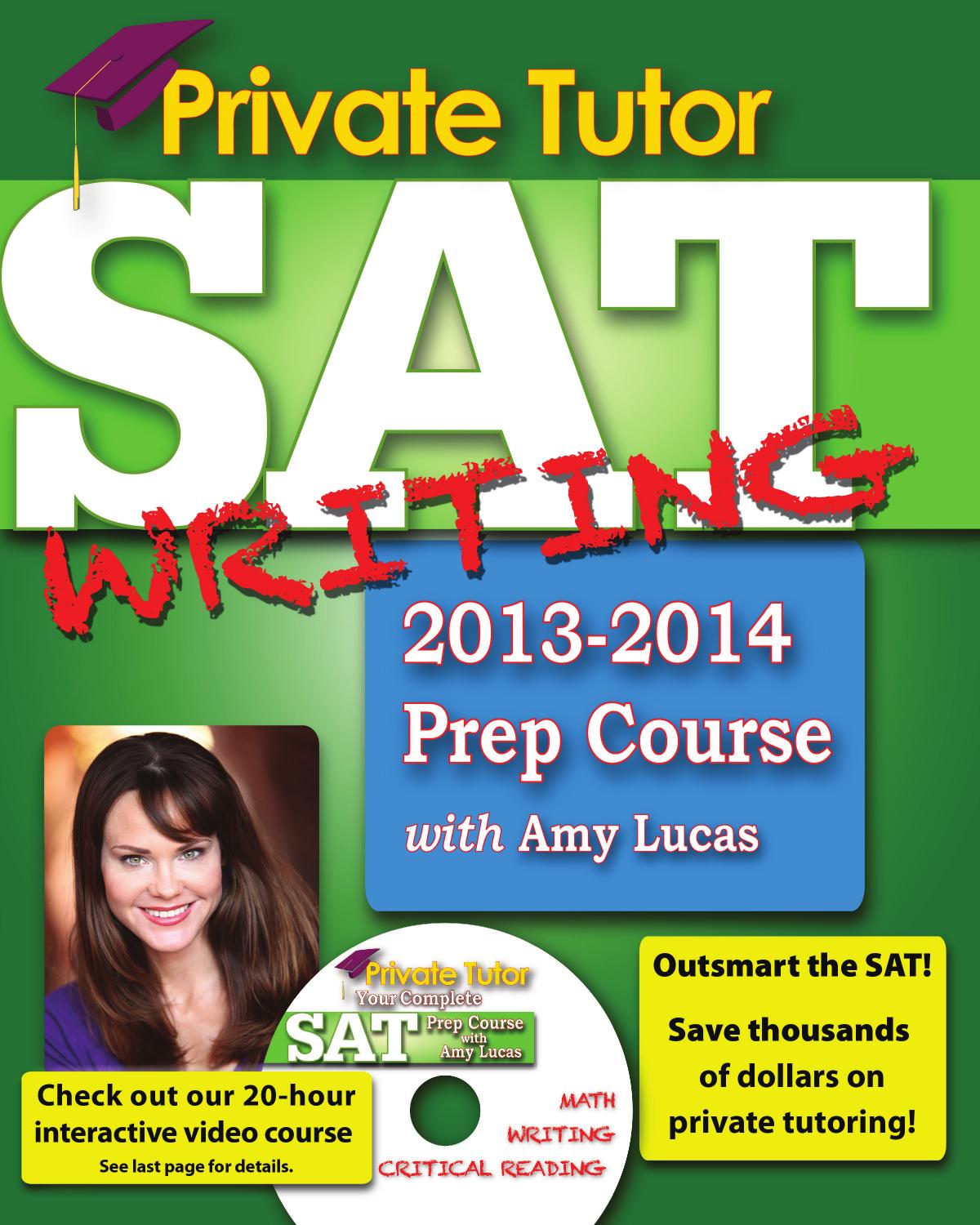 Private Tutor SAT Writing 2013-2014 Prep Course. The Ultimate Guide for Improving Your SAT Scores! by Amy Lucas