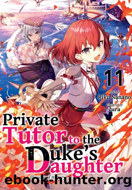 Private Tutor to the Dukeâs Daughter: Volume 11 [Parts 1 to 8] by Riku Nanano