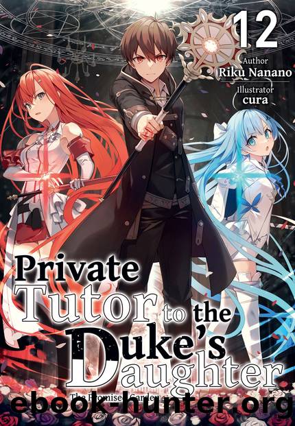 Private Tutor to the Dukeâs Daughter: Volume 12 [Parts 1 to 8] by Riku Nanano