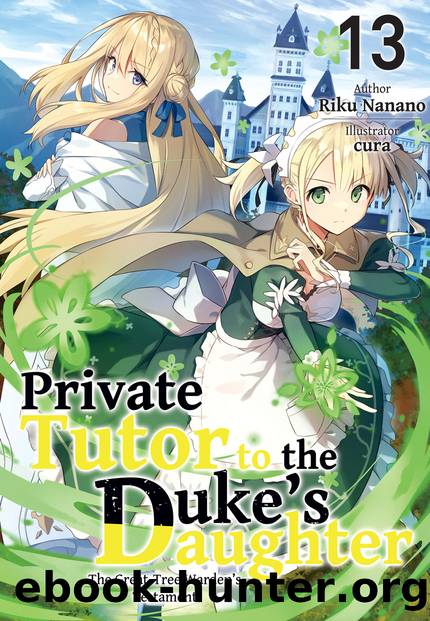 Private Tutor to the Dukeâs Daughter: Volume 13 [Parts 1 to 8] by Riku Nanano