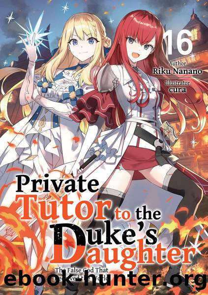 Private Tutor to the Dukeâs Daughter: Volume 16 [Parts 1 to 10] by Riku Nanano