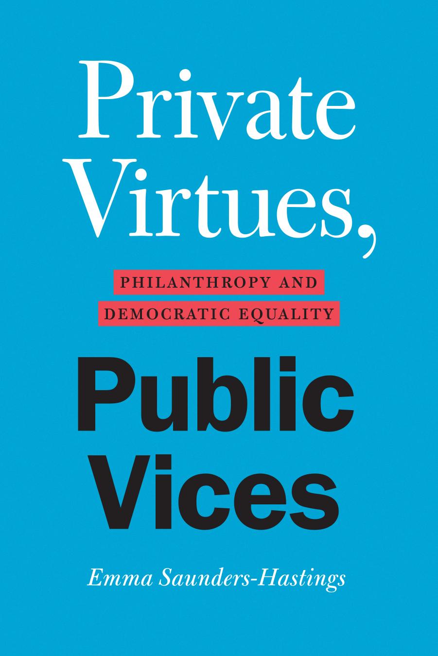 Private Virtues, Public Vices: Philanthropy and Democratic Equality by Emma Saunders-Hastings