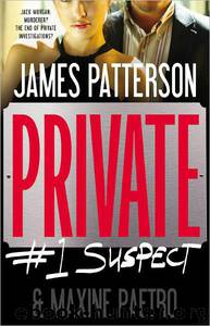 Private: #1 Suspect-Jack Morgan 3 by James Patterson & Maxine Paetro