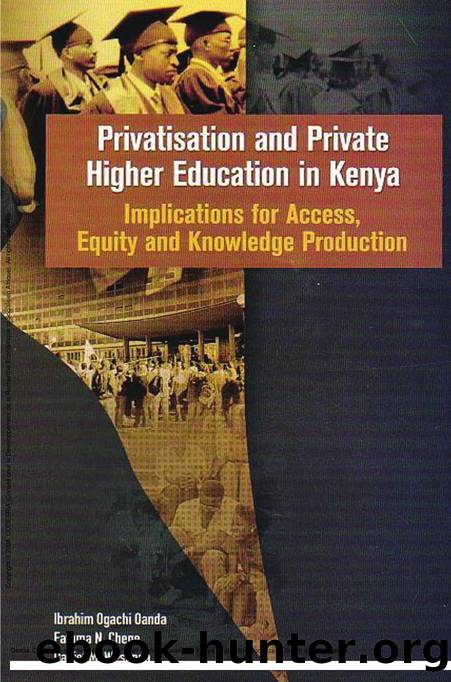 Privatisation and Private Higher Education in Kenya. Implications for Access, Equity and Knowledge Production : Implications for Access, Equity and Knowledge Production by Ogachi Oanda; N. Chege; Daniel M. Wesonga