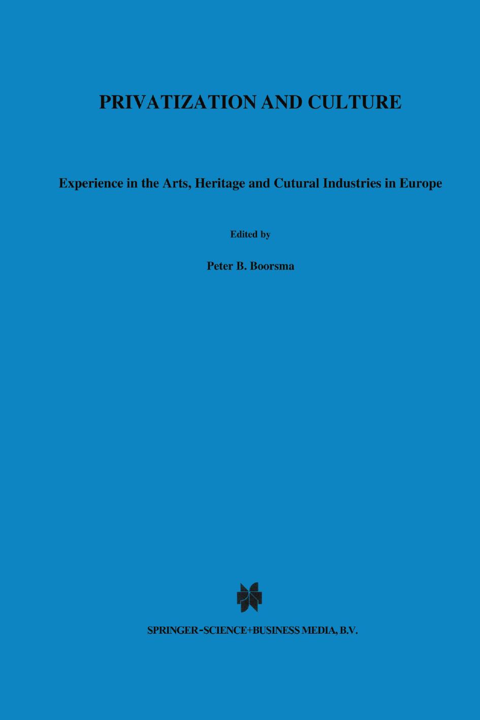 Privatization and Culture: Experiences in the Arts, Heritage and Cultural Industries in Europe by unknow