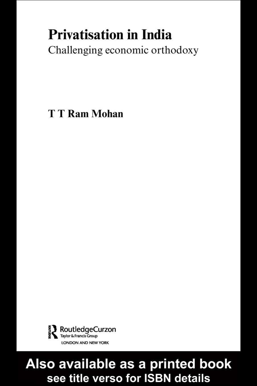 Privatization in India: Challenging Economic Orthodoxy (India in the Modern World) by T.T. Ram Mohan