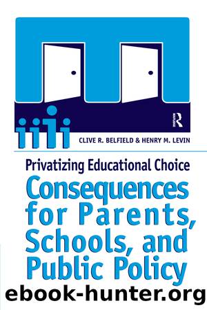Privatizing Educational Choice by Belfield Clive R.;Levin Henry M.;