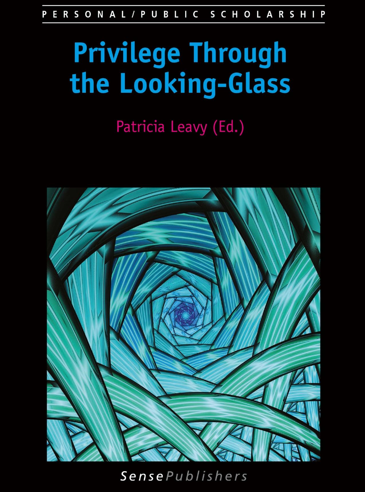 Privilege Through the Looking-Glass by Patricia Leavy (eds.)