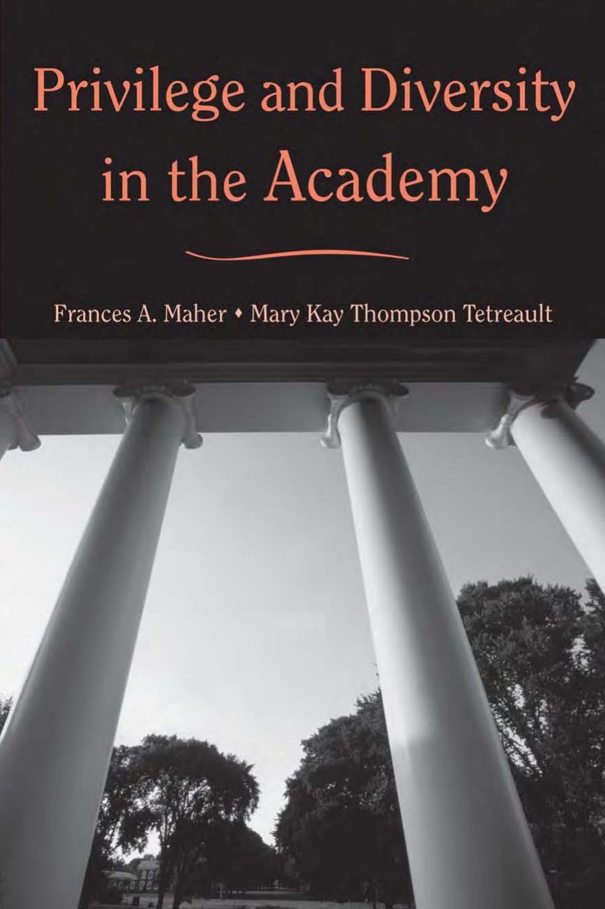 Privilege and Diversity in the Academy by Frances A. Maher Mary Kay Thomson Tetreault