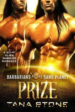 Prize: A Sci-Fi Alien Warrior Romance (Barbarians of the Sand Planet Book 8) by Tana Stone