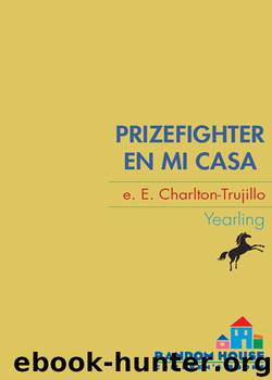 Prizefighter en Mi Casa by e.E. Charlton-Trujillo