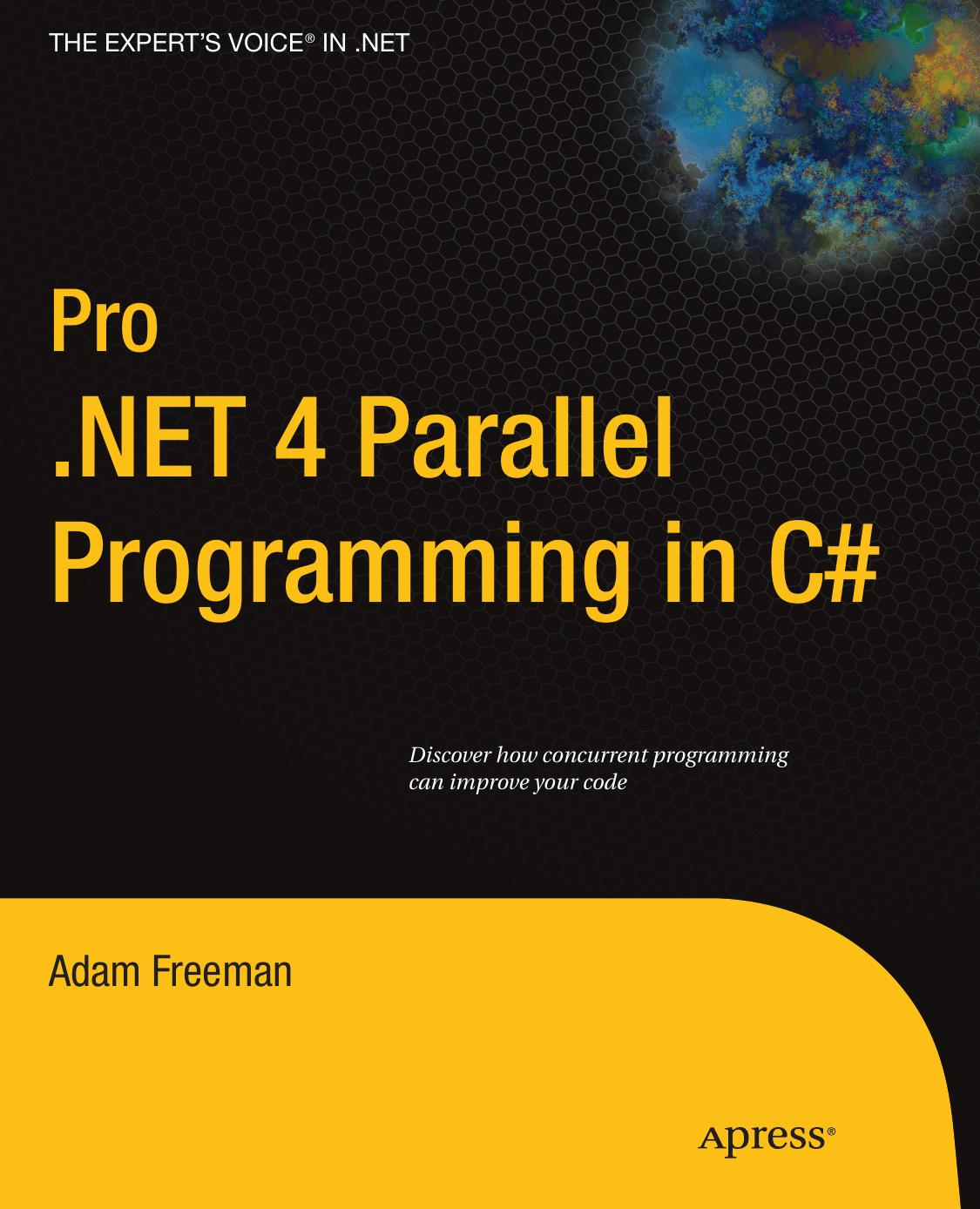 Pro .NET 4 Parallel Programming in C# (Expert's Voice in .NET) by Adam Freeman