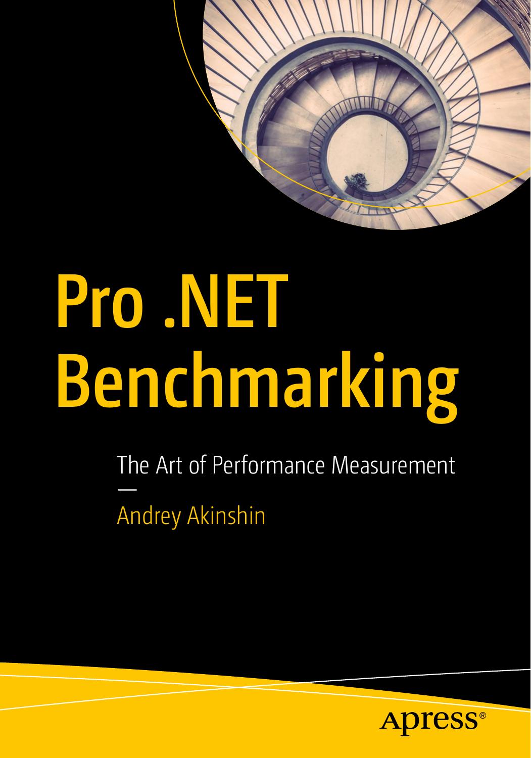 Pro .NET Benchmarking: The Art of Performance Measurement by Andrey Akinshin