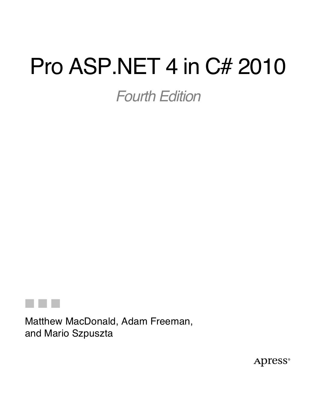 Pro ASP.NET 4 in C# 2010 by Matthew MacDonald Adam Freeman Mario Szpuszta (auth.)