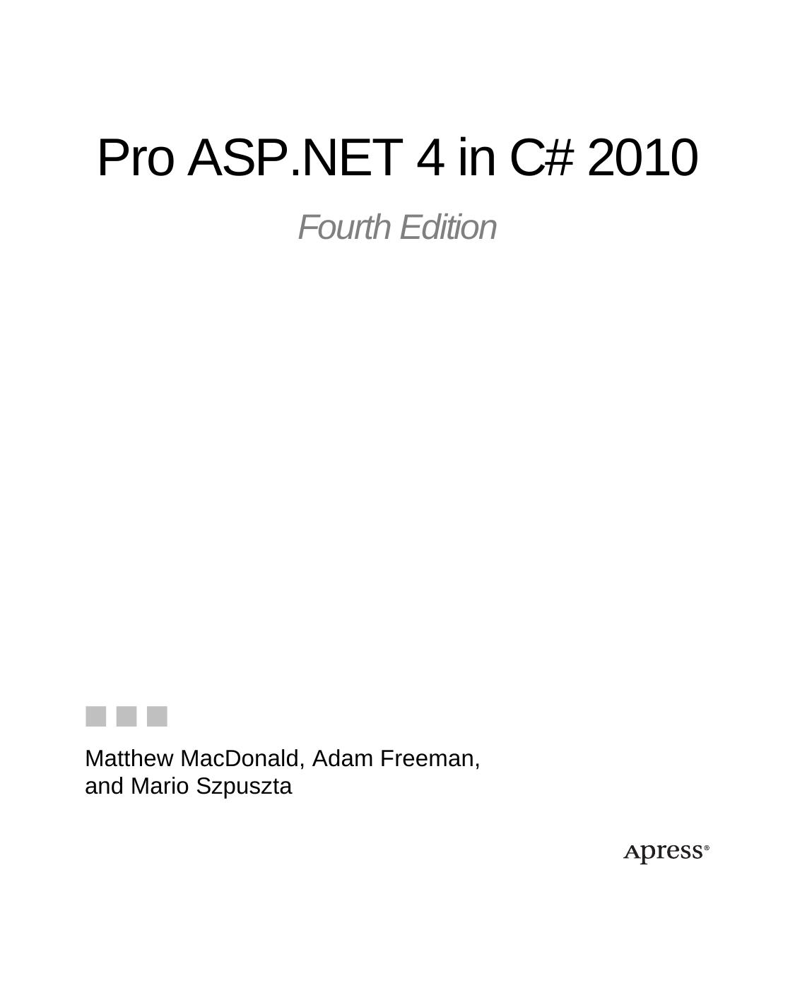 Pro ASP.NET 4 in C# 2010 by Matthew MacDonald; Adam Freeman; Mario Szpuszta