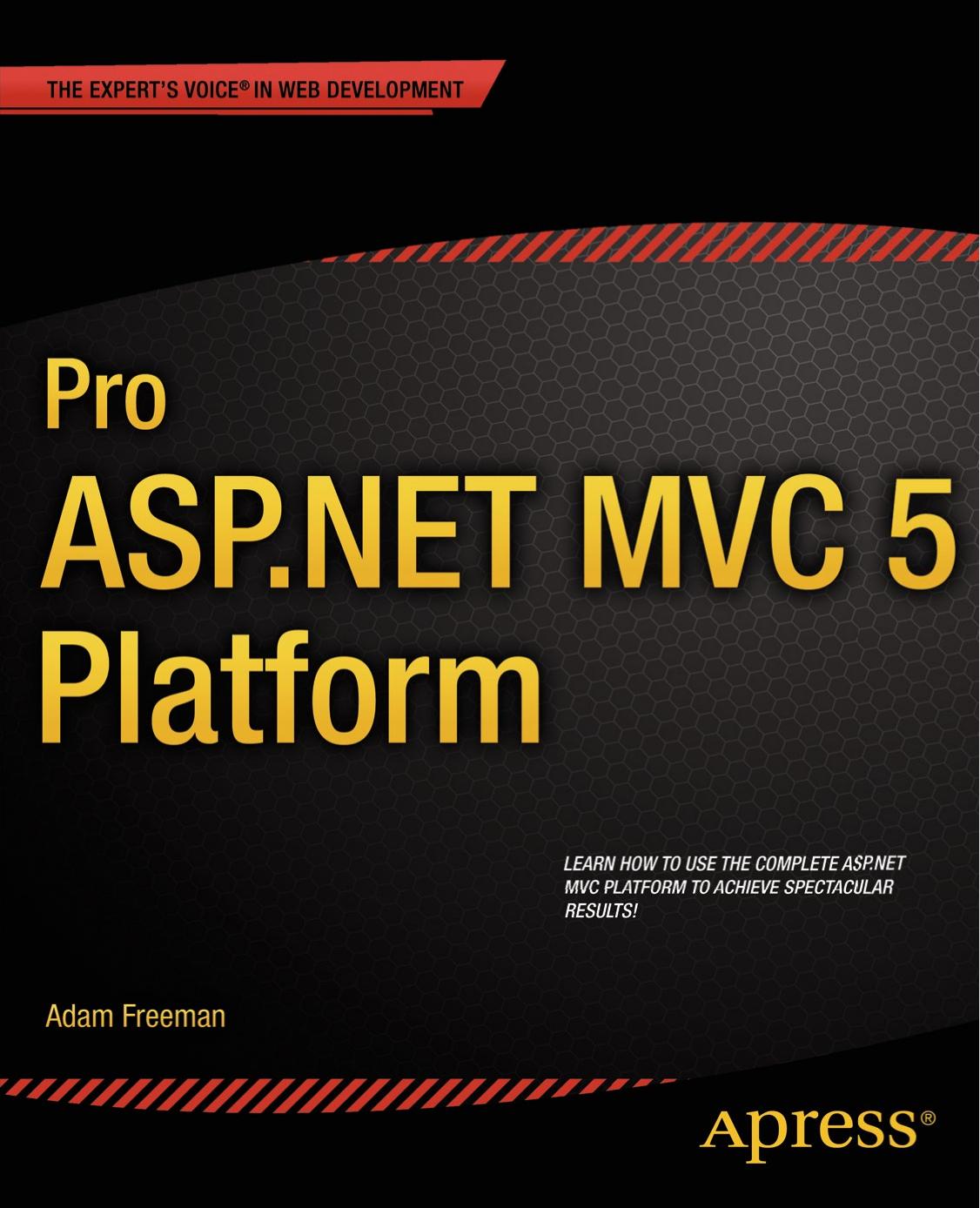 Pro ASP.NET MVC 5 Platform by Adam Freeman (auth.)