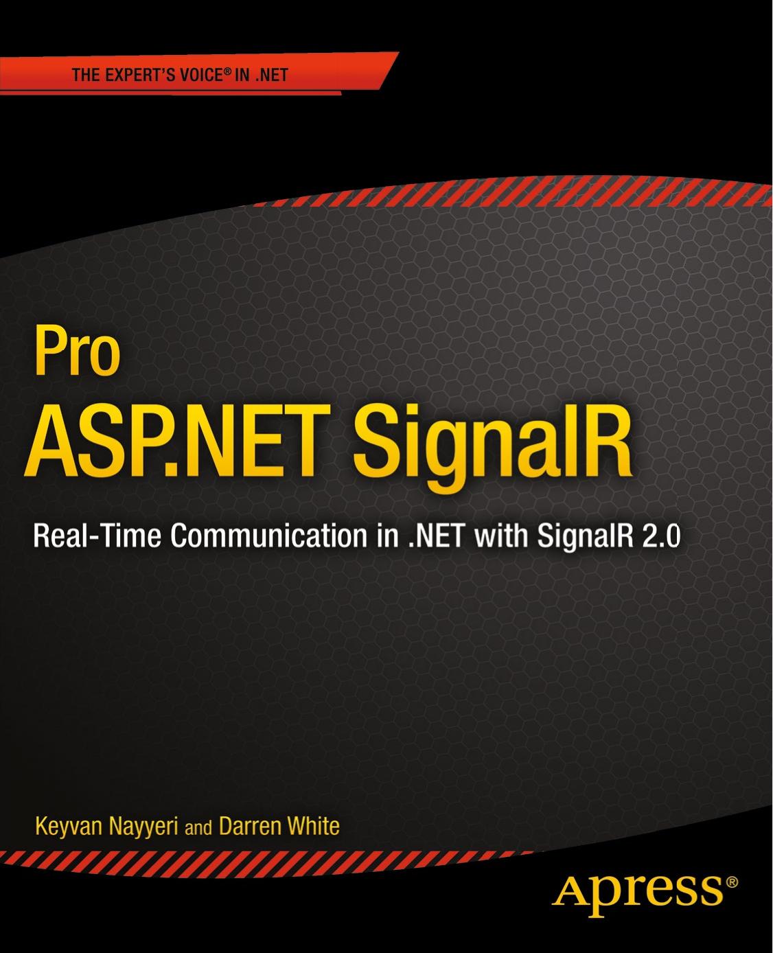 Pro ASP.NET SignalR Real-Time Communication in .NET with SignalR 2.1 by Keyvan Nayyeri Darren White
