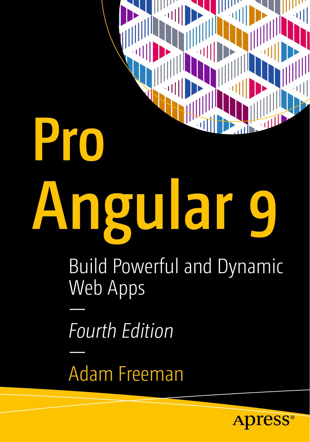 Pro Angular 9: Build Powerful and Dynamic Web Apps by Adam Freeman