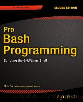 Pro Bash Programming : Scripting the GNULinux Shell, Second Edition by Jayant Varma & Chris F. A. Johnson