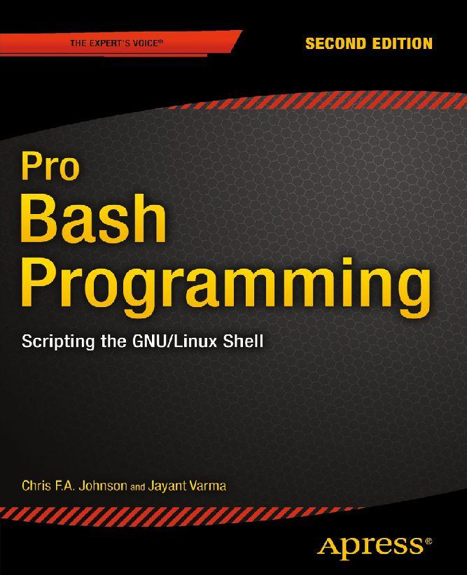 Pro Bash Programming: Scripting the GNU/Linux Shell by Varma Jayant