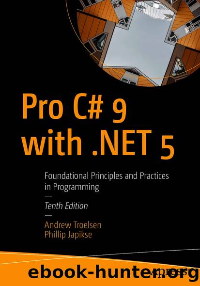 Pro C# 9 with .NET 5 by Andrew Troelsen & Phillip Japikse