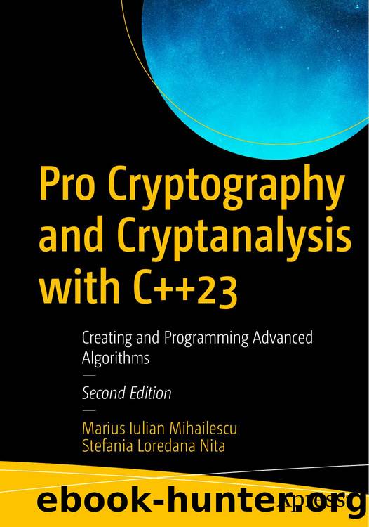 Pro Cryptography and Cryptanalysis with C++23 by Marius Iulian Mihailescu Stefania Loredana Nita