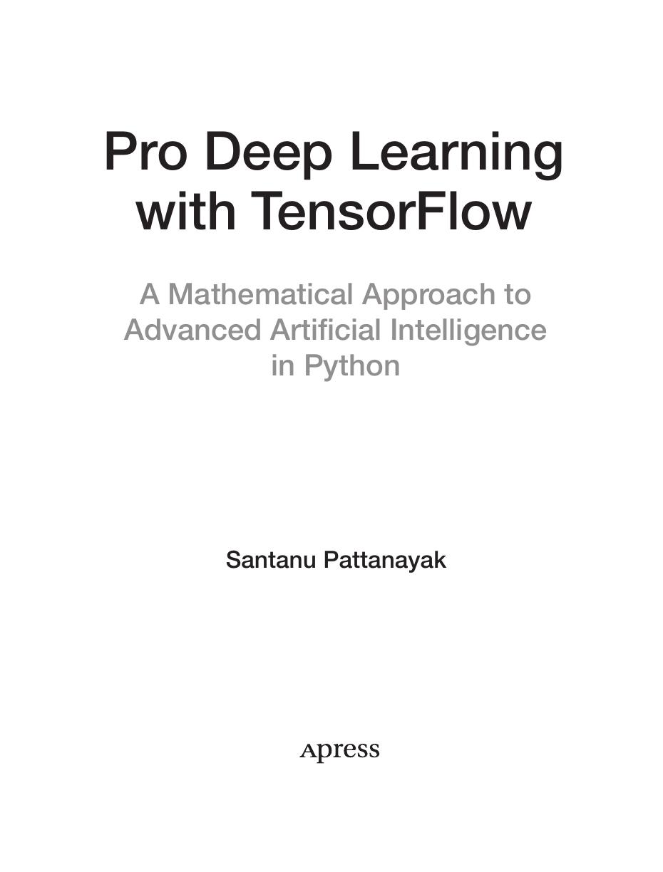 Pro Deep Learning with TensorFlow. A Mathematical Approach to Advanced Artificial Intelligence in Python by Santanu Pattanayak