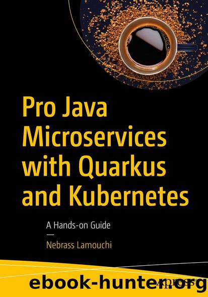 Pro Java Microservices with Quarkus and Kubernetes by Nebrass Lamouchi