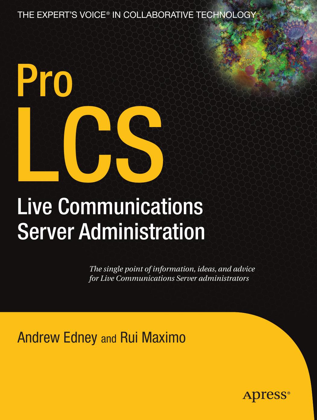 Pro LCS: Live Communications Server Administration by Rui Maximo Andrew Edney