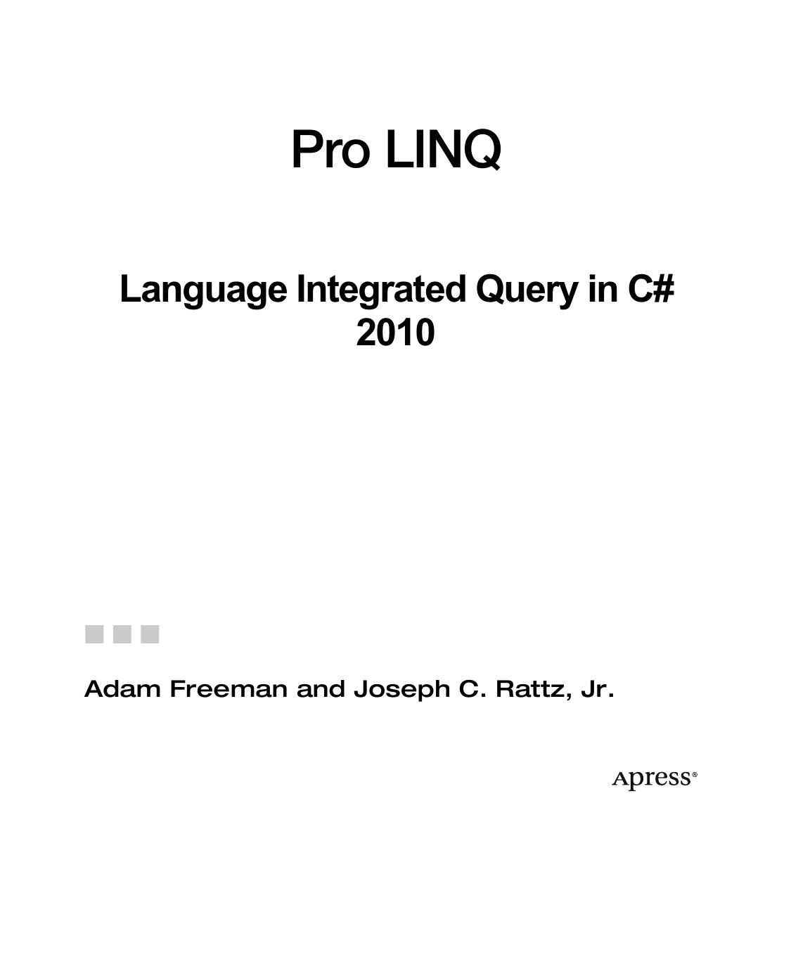 Pro LINQ: Language Integrated Query in C# 2010 by Adam Freeman Joseph C. Rattz Jr. (auth.)