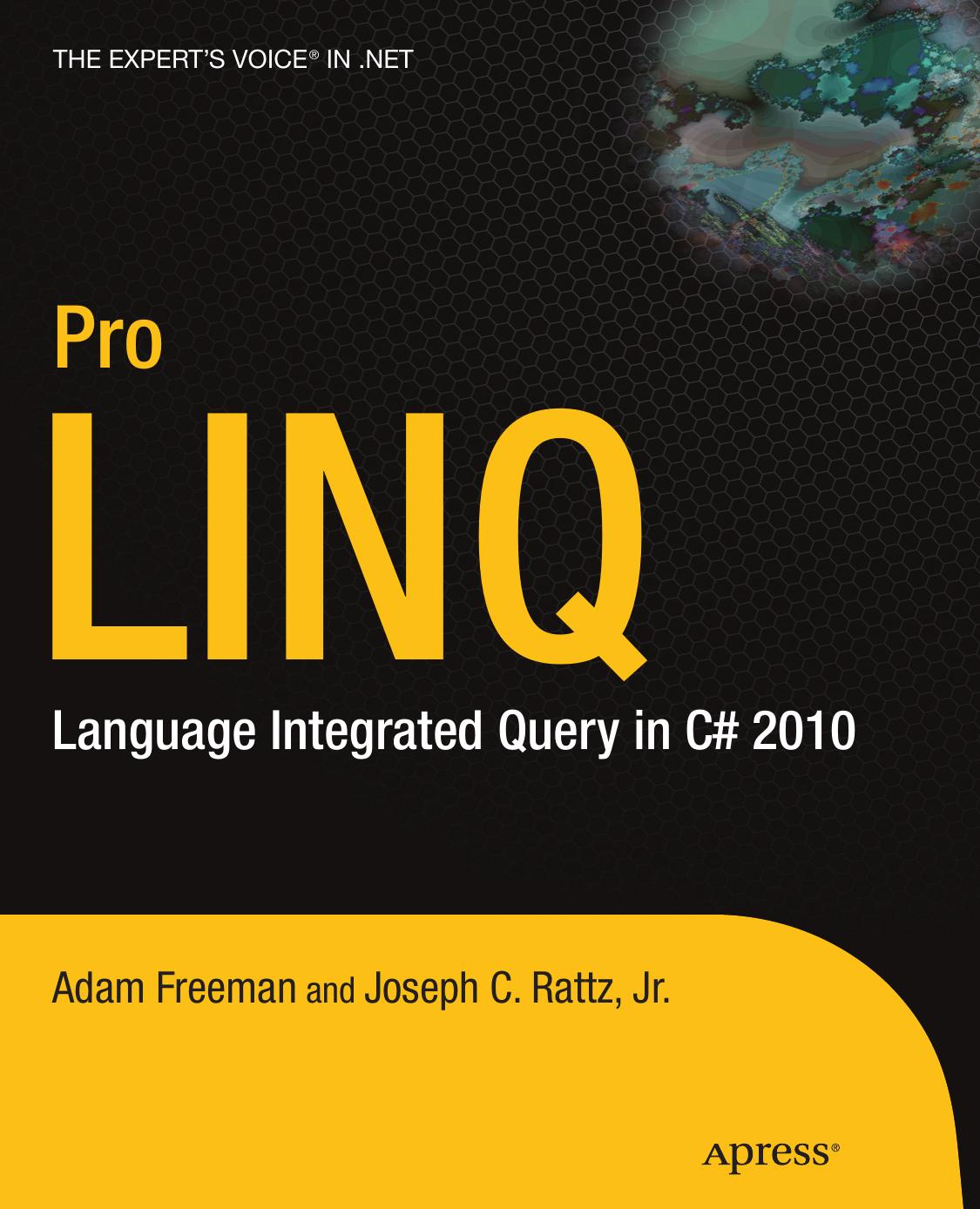Pro LINQ: Language Integrated Query in C# 2010 by Joseph Rattz Adam Freeman