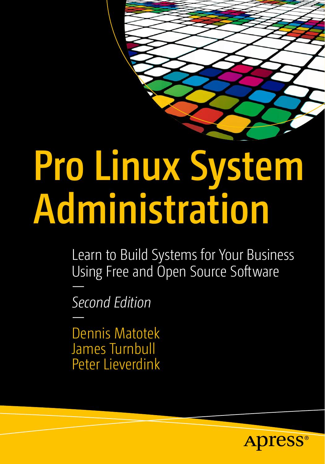 Pro Linux System Administration: Learn to Build Systems for Your Business Using Free and Open Source Software 2nd Edition by Unknown