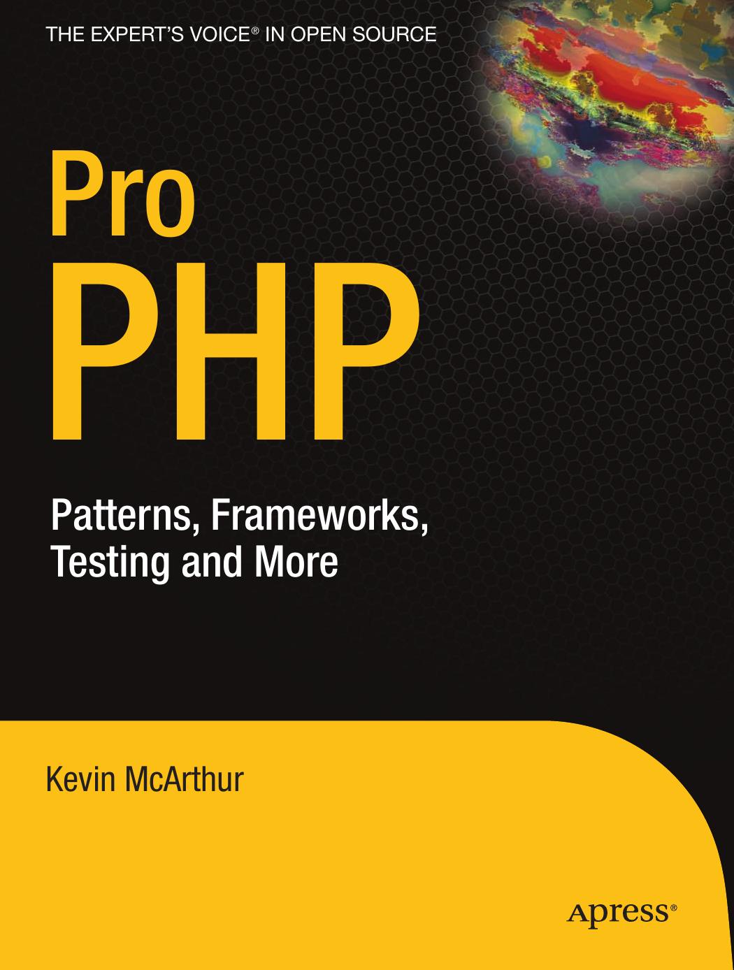 Pro PHP- Patterns, Frameworks, Testing and More by Unknown