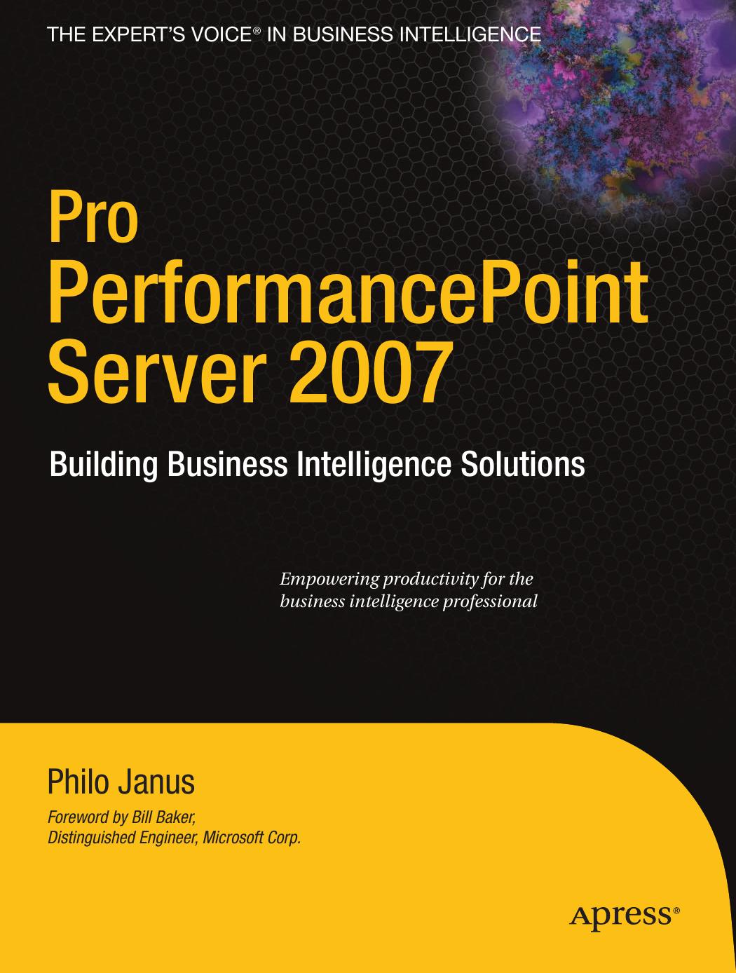 Pro PerformancePoint Server 2007: Building Business Intelligence Solutions by Philo Janus