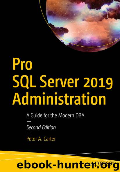 Pro SQL Server 2019 Administration by Peter A. Carter