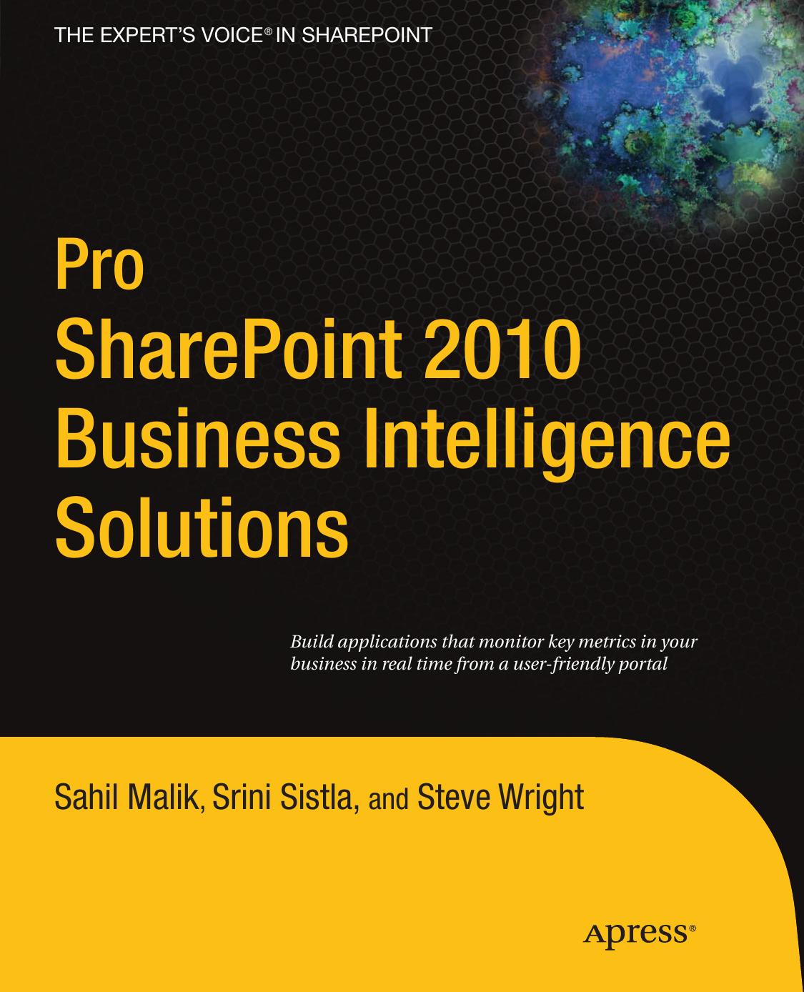 Pro SharePoint 2010 Business Intelligence Solutions by Sahil Malik Srini Sistla Steve Wright