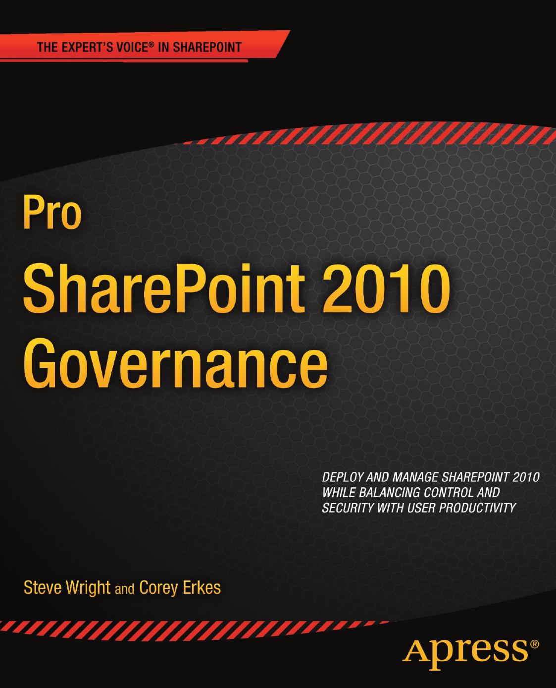 Pro SharePoint 2010 Governance by Steve Wright Corey Erkes (auth.)